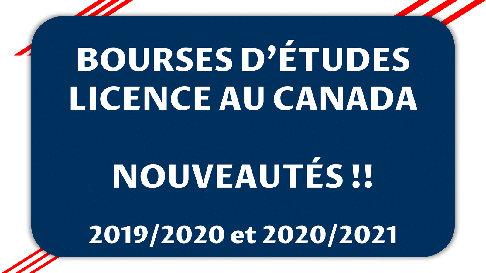 Bourses d’études en Licence au Canada 2020-2021 - Nouveautés !!