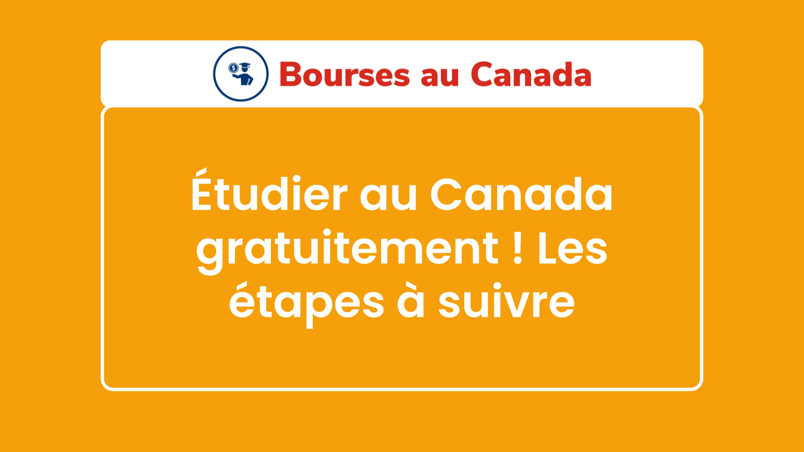 Étudier au Canada gratuitement ! Les étapes à suivre