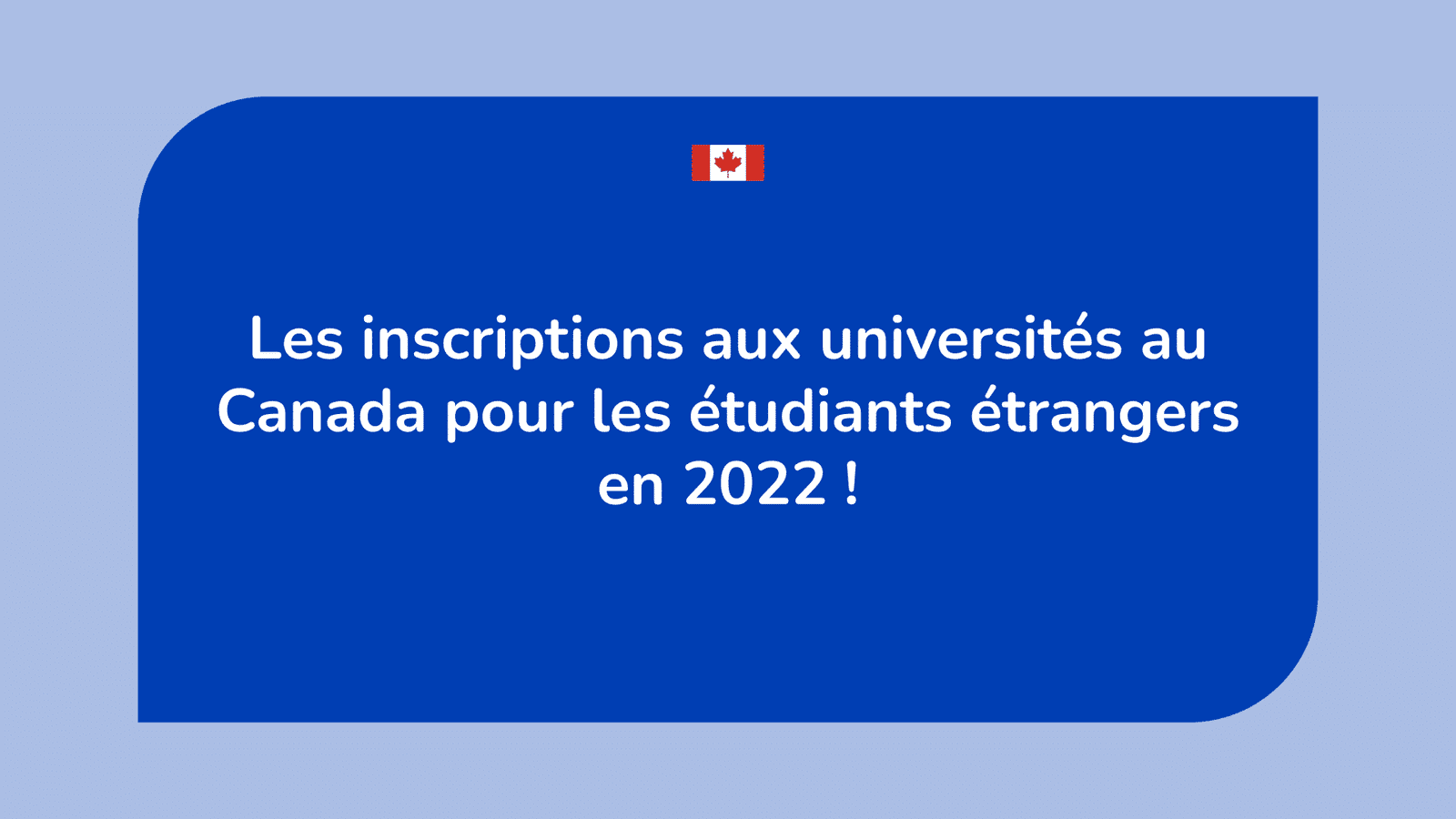 Les inscriptions aux universités au Canada pour les étudiants étrangers