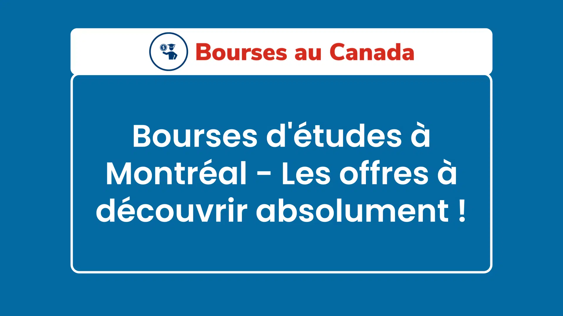 Bourses d'études à Montréal - Les offres à découvrir absolument !