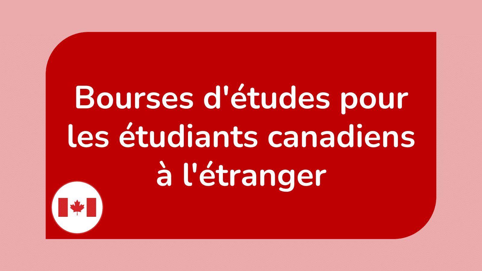 Bourses d'études pour les étudiants canadiens à l'étranger