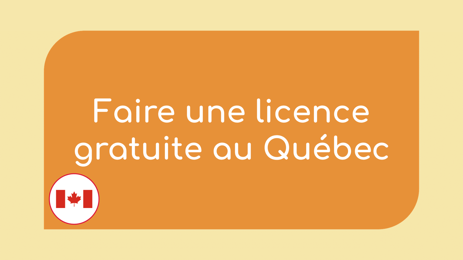 Faire une licence gratuite au Québec