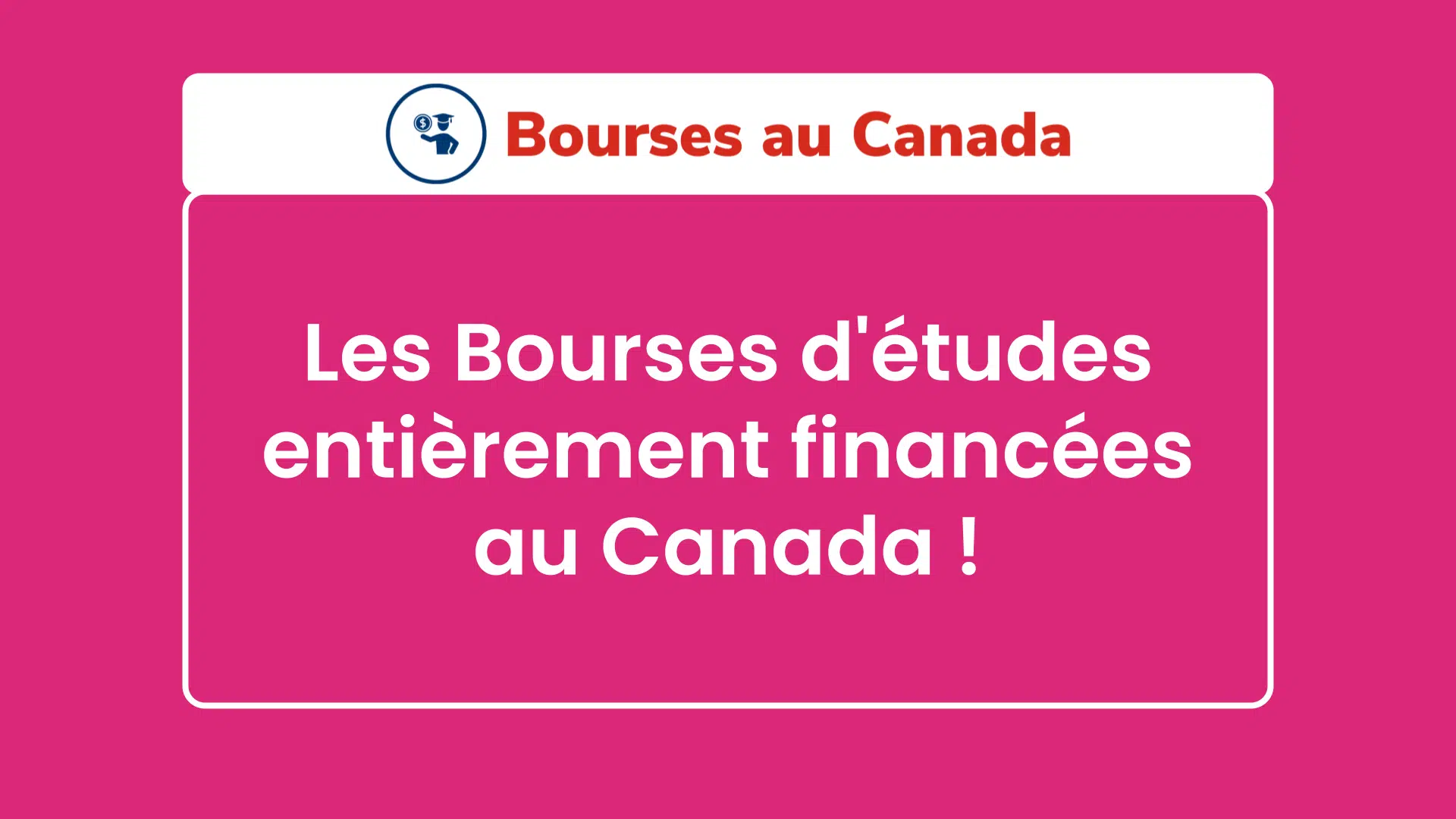 Les Bourses d'études entièrement financées au Canada !
